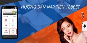 Hướng Dẫn Nạp Tiền 188BET: Các Bước Thực Hiện Nhanh Gọn Và An Toàn